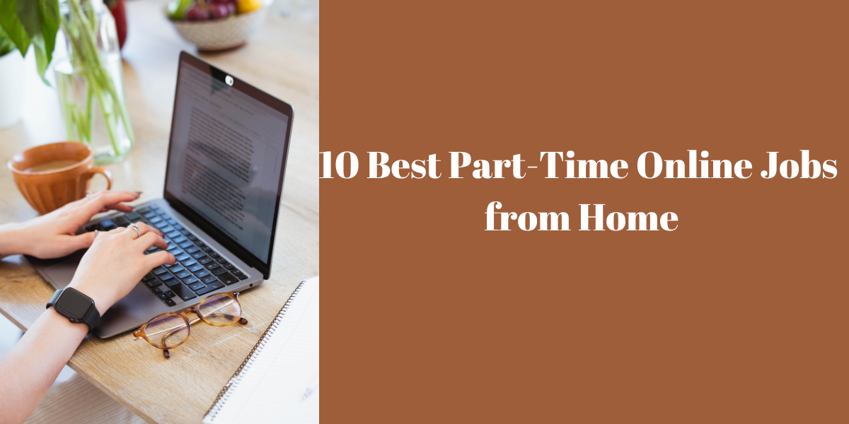 10 Best Part-Time Online Jobs from Home