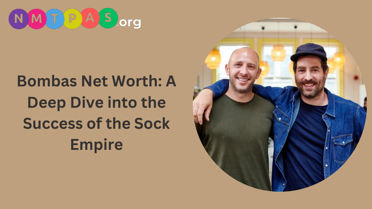 Bombas Net Worth: A Deep Dive into the Success of the Sock Empire