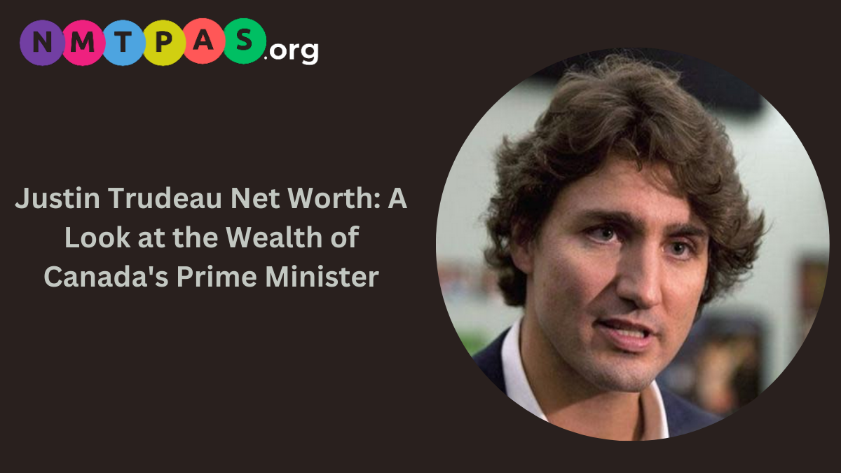 Justin Trudeau Net Worth