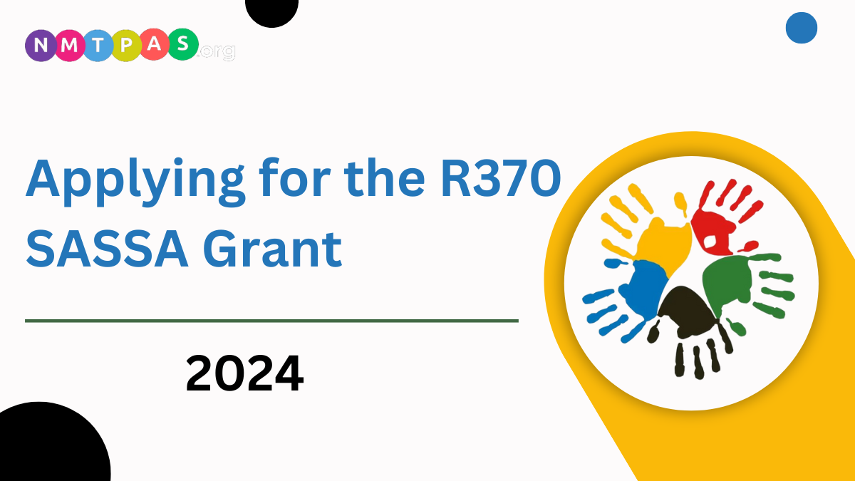 Applying for the R370 SASSA Grant in October 2024, Step-by-Step Guide