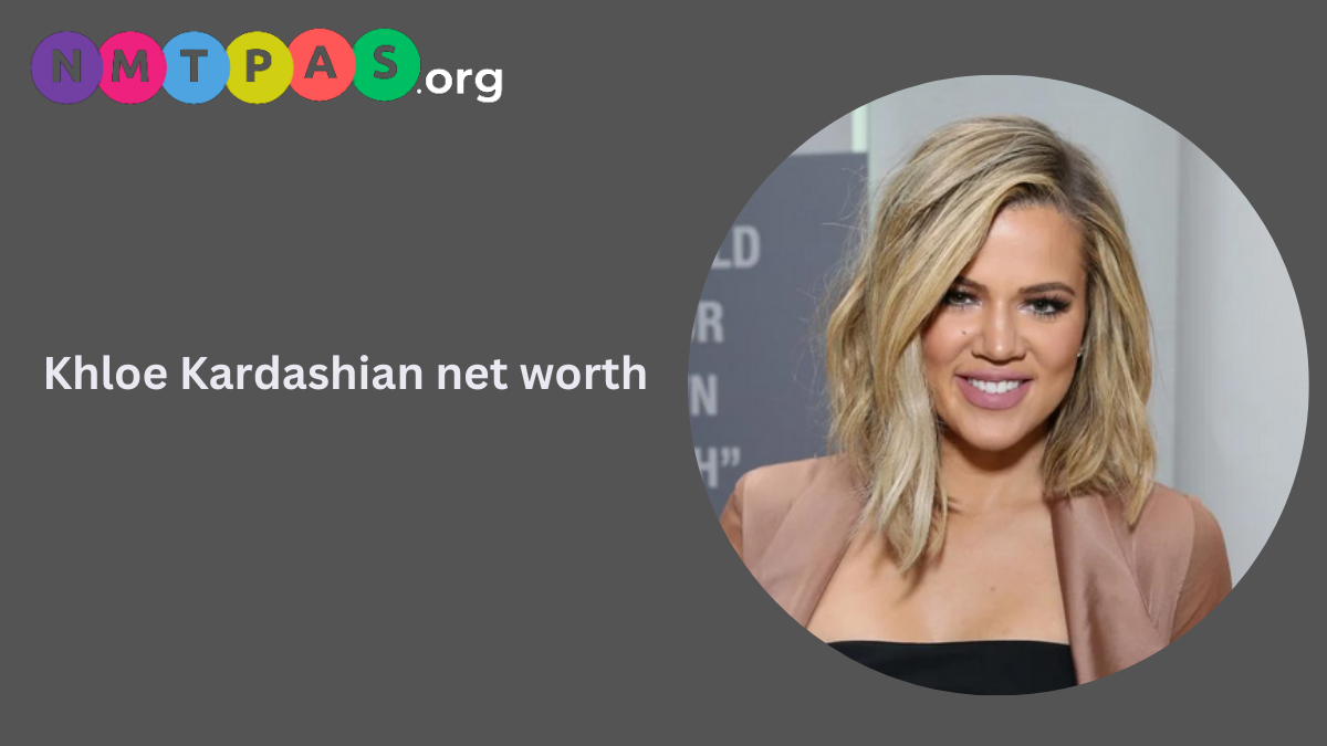 Khloe Kardashian net worth