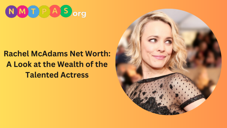 Rachel McAdams net worth