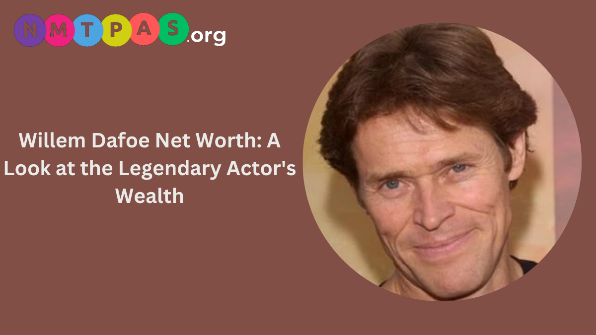 Willem Dafoe Net Worth